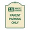 Signmission 15 Minute Parking Parent Parking Heavy-Gauge Aluminum Architectural Sign, 24" x 18", TG-1824-24595 A-DES-TG-1824-24595 - alternate 1